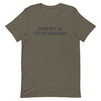 Unisex t-shirt feels soft and lightweight "PERFECT IS GOOD ENOUGH"