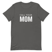 Unisex t-shirt feels soft and lightweight "CALL YOUR MOM"