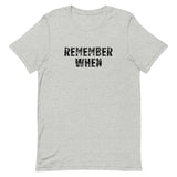 Soft and lightweight  t-shirt with just the right amount of stretch. "REMEMBER WHEN"