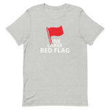 100% cotton t-shirt  "ONE LARGE RED FLAG"