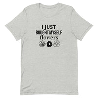 Soft, cotton t-shirt "I JUST BOUGHT MYSELF FLOWERS"