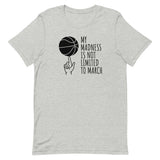 Unisex t-shirt feels soft and lightweight "MY MADNESS IS NOT LIMITED TO MARCH"