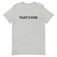 Unisex t-shirt feels soft and lightweight "THAT'S FINE"