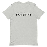 Unisex t-shirt feels soft and lightweight "THAT'S FINE"