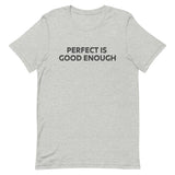 Unisex t-shirt feels soft and lightweight "PERFECT IS GOOD ENOUGH"