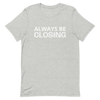 Unisex t-shirt feels soft and lightweight "ALWAYS BE CLOSING"