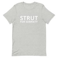 Unisex t-shirt feels soft and lightweight "STRUT FOR SOBRIETY"