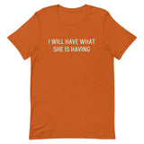 Unisex soft & lightweight t-shirt "I WILL HAVE WHAT SHE IS HAVING"