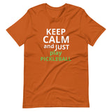 Unisex t-shirt feels soft and lightweight "KEEP CALM AND JUST PLAY PICKLEBALL"