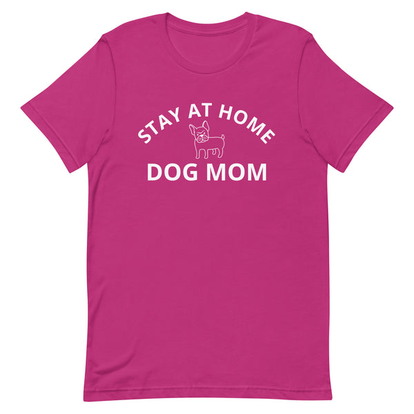 Soft and lightweight t-shirt, with just the right amount of stretch "STAY AT HOME DOG MOM"