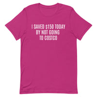 Soft and lightweight t-shirt  "I SAVED $150 TODAY BY NOT GOING TO COSTCO""