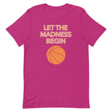 Unisex t-shirt feels soft and lightweight "LET THE MADNESS BEGIN"