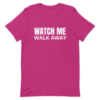 Unisex soft & lightweight t-shirt "WATCH ME WALK AWAY"