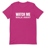 Unisex soft & lightweight t-shirt "WATCH ME WALK AWAY"