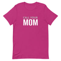 Unisex t-shirt feels soft and lightweight "CALL YOUR MOM"