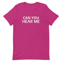 Unisex t-shirt feels soft and lightweight "CAN YOU HEAR ME"