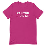 Unisex t-shirt feels soft and lightweight "CAN YOU HEAR ME"