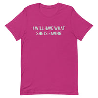 Unisex soft & lightweight t-shirt "I WILL HAVE WHAT SHE IS HAVING"