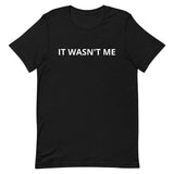 Lightweight cotton t-shirt   "IT WASN'T ME"