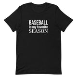 100% cotton T-Shirt  "BASEBALL IS MY FAVORITE SEASON"