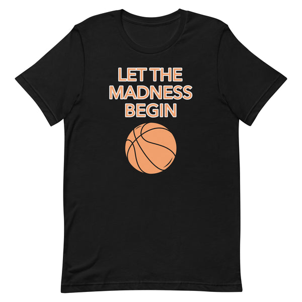 Unisex t-shirt feels soft and lightweight "LET THE MADNESS BEGIN"