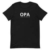 Unisex t-shirt feels soft and lightweight "OPA IS HERE TO SPOIL YOU"