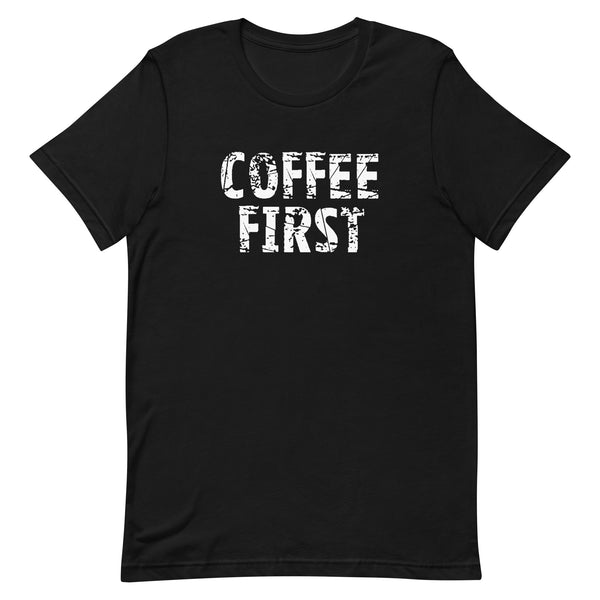 Unisex t-shirt feels soft and lightweight "COFFEE FIRST"