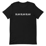 Unisex t-shirt feels soft and lightweight "BLAH BLAH BLAH"