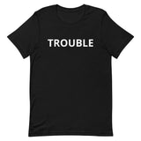 Unisex t-shirt feels soft and lightweight "TROUBLE"