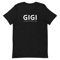 Unisex t-shirt feels soft and lightweight "GIGI IS HERE TO SPOIL YOU"