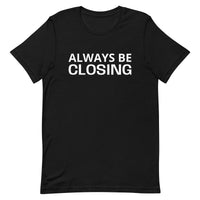 Unisex t-shirt feels soft and lightweight "ALWAYS BE CLOSING"