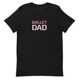 Unisex t-shirt feels soft and lightweight "BALLET DAD"