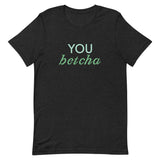 Soft and lightweight t-shirt with just the right amount of stretch "YOU BETCHA"