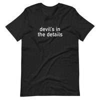 Soft and lightweight t-shirt, with just the right amount of stretch. "DEVIL'S IN THE DETAILS"