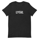 Unisex t-shirt feels soft and lightweight, with the right amount of stretch "LMIRL" - "Let's meet in real life"