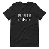 Soft and lightweight t-shirt with just the right amount of stretch "PROBLEM SOLVER"