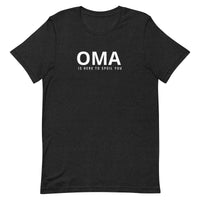 Unisex t-shirt feels soft and lightweight, "OMA IS HERE TO SPOIL YOU"