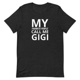 Unisex t-shirt feels soft and lightweight "MY FAVORITE PEOPLE CALL ME GIGI"