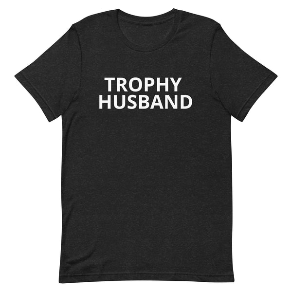 Unisex t-shirt feels soft and lightweight "TROPHY HUSBAND"