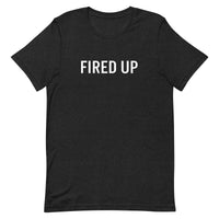 Unisex t-shirt feels soft and lightweight "FIRED UP"