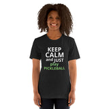 Unisex t-shirt feels soft and lightweight "KEEP CALM AND JUST PLAY PICKLEBALL"