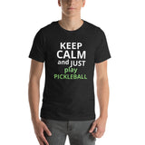 Unisex t-shirt feels soft and lightweight "KEEP CALM AND JUST PLAY PICKLEBALL"