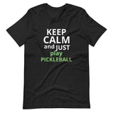 Unisex t-shirt feels soft and lightweight "KEEP CALM AND JUST PLAY PICKLEBALL"