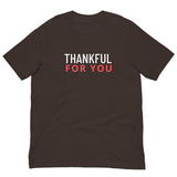 Soft, cotton, lightweight t-shirt with stretch. "THANKFUL FOR YOU"