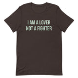 Unisex t-shirt feels soft and lightweight  "I AM A LOVER NOT A FIGHTER"