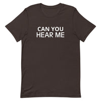 Unisex t-shirt feels soft and lightweight "CAN YOU HEAR ME"