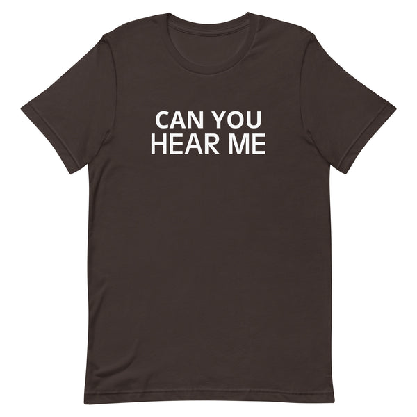 Unisex t-shirt feels soft and lightweight "CAN YOU HEAR ME"