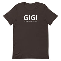 Unisex t-shirt feels soft and lightweight "GIGI IS HERE TO SPOIL YOU"