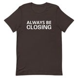 Unisex t-shirt feels soft and lightweight "ALWAYS BE CLOSING"