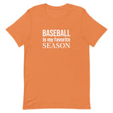 100% cotton T-Shirt  "BASEBALL IS MY FAVORITE SEASON"